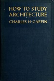 How to Study Architecture by Charles H. Caffin