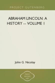 Abraham Lincoln: A History -- Volume 1 by John G. Nicolay